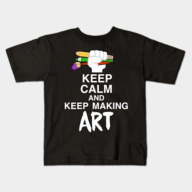 Keep calm and keep making art Kids T-Shirt by Panddie